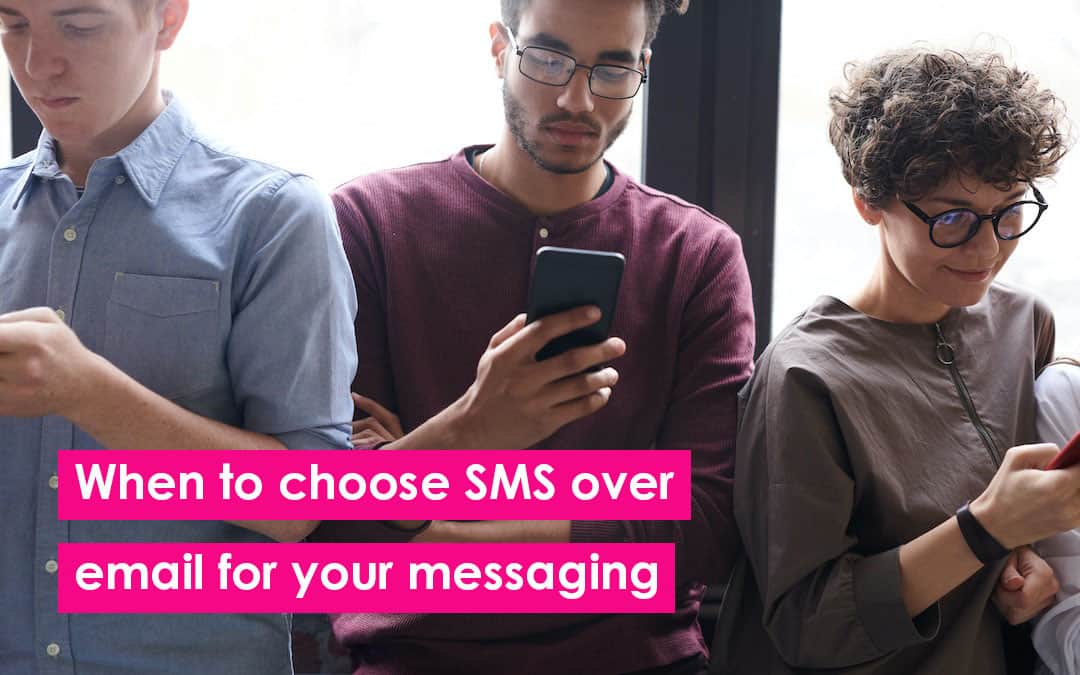 When to choose SMS over email for your messaging