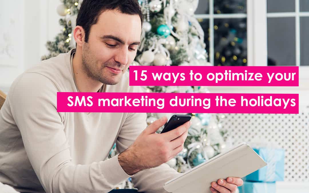 15 ways to optimize your SMS marketing during the holidays