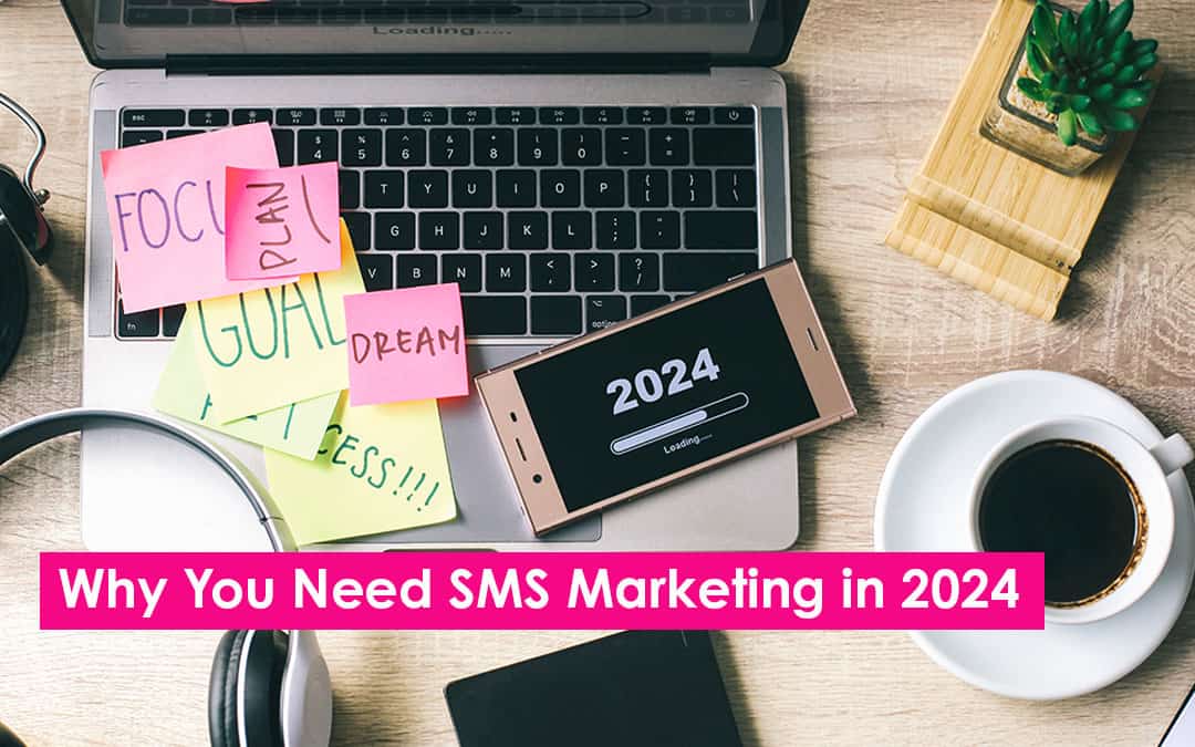 Why You Need SMS Marketing in 2024