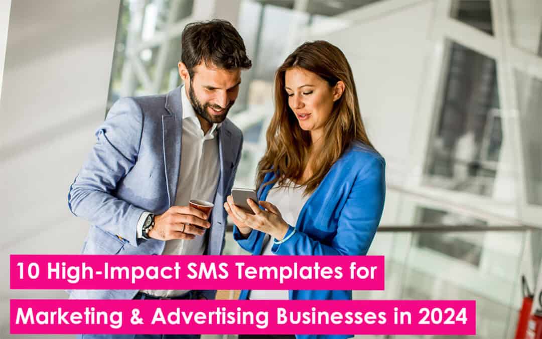 Ten High-Impact SMS Templates for Marketing and Advertising Businesses in 2024